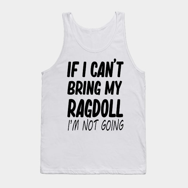 ragdoll owne ragdoll gift if i cant bring my ragdoll Tank Top by T-shirt verkaufen